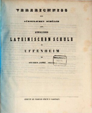 Verzeichniss der sämmtlichen Schüler der Königlichen Lateinischen Schule zu Uffenheim im Studien-Jahre .... 1853/54