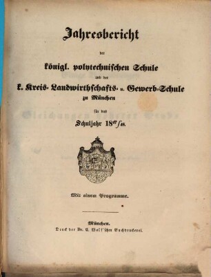 Jahresbericht der Königlichen Polytechnischen und der Bau- und Ingenieurschule zu München : für das Studienjahr ... 1847/48