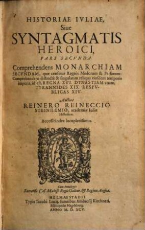 Historiae Iuliae, Siue Syntagmatis Heroici Pars ... : Accessit index locupletissimus. 2, Comprehendens Monarchiam Secundam, quae censetur Regnis Medorum & Persarum ...