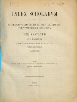Index scholarum in Universitate Litteraria Fridericiana Halensi cum Vitebergensi Consociata ... publice privatimque habendarum. SS 1880