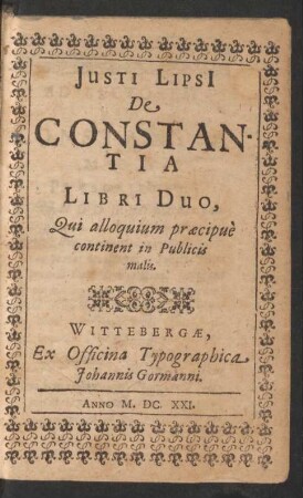 Iusti Lipsi[i] De Constantia Libri Duo : Qui alloquium praecipuè continent in Publicis malis