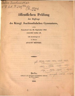 Zu der öffentlichen Prüfung der Zöglinge des Königl. Joachimsthalschen Gymnasiums, welche ... veranstaltet werden soll, ladet ehrerbietigst ein, 1845/46
