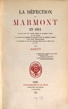 La défection de Marmont en 1814 ouvrage suivi d'un grand nombre de documens inédits ou peu connus