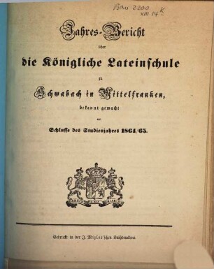 Jahres-Bericht der Königlichen Latein-Schule zu Schwabach, 1864/65