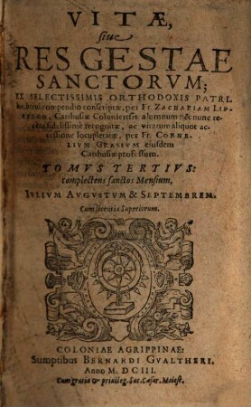 Vitae Sanctorum, 3. ... complectens sanctos Mensium, Iulium Augustum & Septembrem