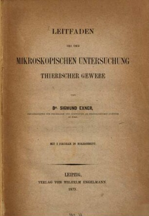 Leitfaden bei der mikroskopischen Untersuchung thierischer Gewebe