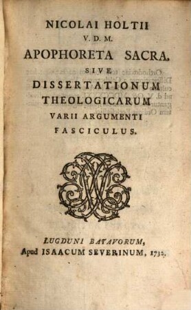 Apophoreta sacra sive dissertationum theologicarum varii argumenti fasciculus
