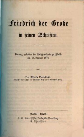 Friedrich der Große in seinen Schriften : Vortrag, gehalten im Rathhaussaale zu Zürich am 13. Januar 1870