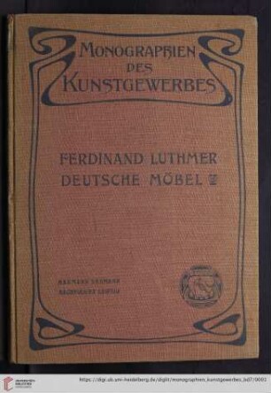 Band 7: Monographien des Kunstgewerbes: Deutsche Möbel der Vergangenheit : mit 142 Abbildungen