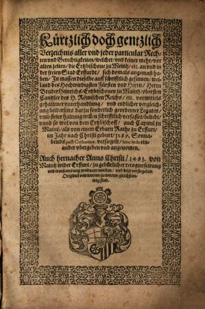 Kürtzlich doch gentzlich Verzeichnis aller vnd jeder particular Rechten vnd Gerechtigkeiten, welcher, vnd keiner mehr, vor alten zeiten die Ertzbischoue zu Meintz, etc. an vnd in der freien Stad Erffurdt, sich damals angemast haben ...