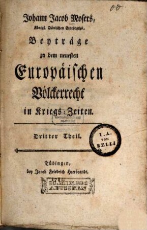 Beyträge zu dem neuesten Europaeischen Voelckerrecht in Kriegszeiten, 3. (1781). - 471 S.