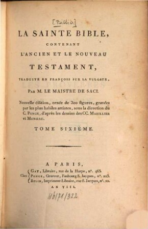 La Sainte Bible : contenant l'Ancien et le Nouveau Testament, traduite en françois sur la Vulgate. T. 6 [1799]