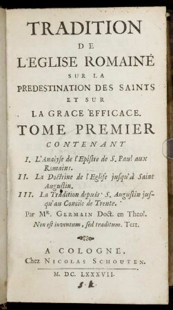 1: Tradition De L'Eglise Romaine Sur La Predestination Des Saints Et Sur La Grace Efficace. 1