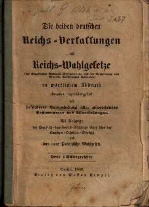 Die beiden deutschen Reichs-Verfassungen und Reichs-Wahlgesetze (der Frankfurter National-Versammlung und der Regierungen von Preußen, Sachsen und Hannover) in wörtlichem Abdruck einander gegenübergestellt ...
