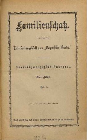 Familienschatz : tägliche Unterhaltungsbeilage zum Bayerischen Kurier. 1878,1, 1878,[1] = Jg. 22