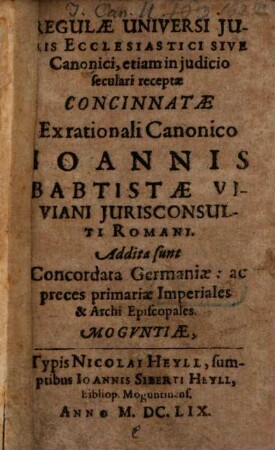 Regulae Universi Iuris Ecclesiastici Sive Canonici, etiam in iudicio seculari receptae : Concinnatae Ex rationali Canonico Joannis Babtistae Viviani Iurisconsulti Romani