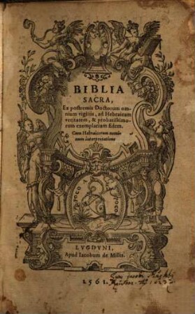 Biblia Sacra : Ex postremis Doctorum omnium vigiliis, ad Hebraicam veritatem, & probatissimorum exemplarium fidem ...
