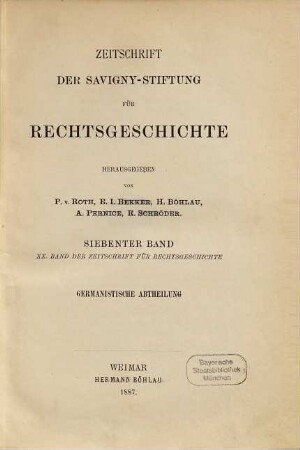 Zeitschrift der Savigny-Stiftung für Rechtsgeschichte. Germanistische Abteilung. 7 = Bd. 20. 1887