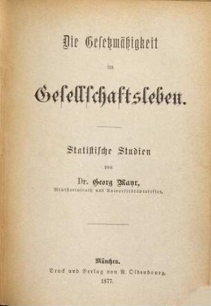 Die Gesetzmäßigkeit im Gesellschaftsleben : statistische Studien