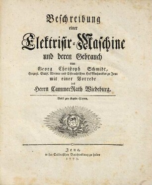 Beschreibung einer Elektrisir-Maschine und deren Gebrauch : Nebst zwo Kupfer-Platten