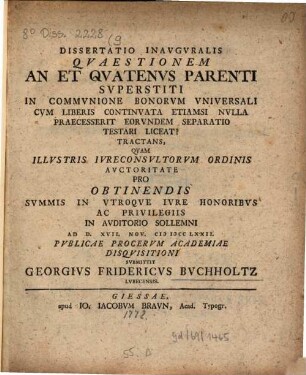 Diss. inaug. quaestionem an et guatenus parenti superstiti in communione bonorum universali con liberis continvata etiamsi nulla praecesserit eorundem separatio testari liceat?