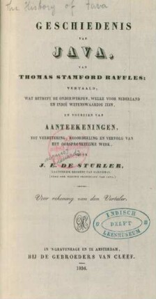 Geschiedenis Van Java, Van Thomas Stamford Raffles, Vertaald, Wat Betreft De Onderwerpen, Welke Voor Nederland En Indië Wetenswaardig Zijn, En Voorzien Van Aanteekeningen, Tot Verbetering, Beoordeeling En Vervolg Van Het Oorspronkelijke Werk