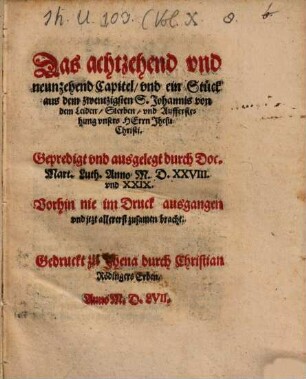 Das 18. und 19. Capitel, und ein Stück aus dem 20. S. Johannis, von dem Leiden und sterben und aufferstehung unsers Herrn Jesu Christi