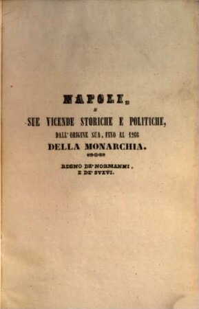 Napoli, e sue vicende storiche e politiche dall' origine sua fino al regno di Ferdinando IV., 1