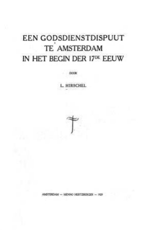 Een godsdienstdispuut te Amsterdam in het begin der 17de eeuw / door L. Hirschel