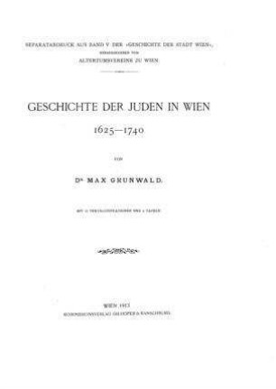 Geschichte der Juden in Wien : 1625 - 1740 / von Max Grunwald