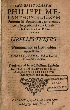 Epistolarum Philippi Melanthonis Liber ..., 3. Ad Epistolarum Philippi Melanthonis Librum Primum & Secundum, ante annos complures editos à ... D. Casparo Peucero Libellus Tertius