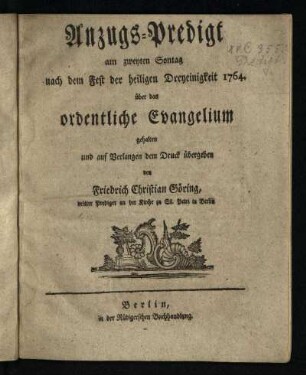 Anzugs-Predigt am zweyten Sontag nach dem Fest der heiligen Dreyeinigkeit 1764. über das ordentliche Evangelium