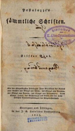 Pestalozzi's sämmtliche Schriften, 11. Ansichten und Erfahrungen, die Idee der Elementarbildung betreffend.1823.IV, 371 S.