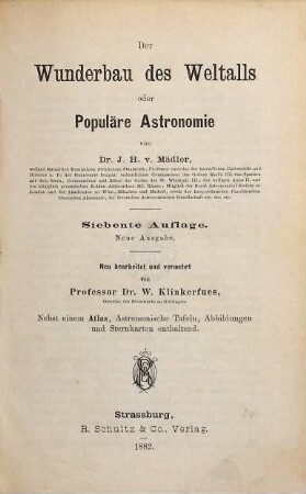 Der Wunderbau des Weltalls, oder populäre Astronomie : nebst einem Atlas: Astronomische Tafeln, Abbildungen und Sternkarten enthaltend, [1]. [Textband]