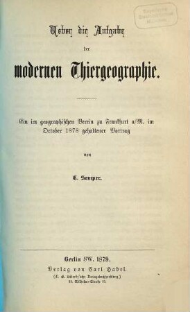 Ueber die Aufgabe der modernen Thiergeographie : ein im geographischen Verein zu Frankfurt a/M. im October 1878 gehaltener Vortrag