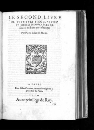 Le second livre des observations de Plusieurs Singularitez & choses memorables de divers pays estranges, par Pierre Belon du Mans