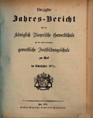 Jahresbericht über die Königliche Gewerbschule und die damit verbundene Fortbildungsschule zu Hof : im Schuljahre ... 1872/73 (1873)