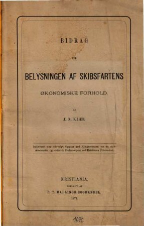 Bidrag til belysningen af skibsfartens økonomiske forhold : indleveret som selvvalgt opgave ved konkurrencen om en statsøkonomisk og statistik professorpost ved Kristiania Universitet