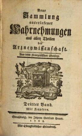 Neue Sammlung auserlesener Wahrnehmungen aus allen Theilen der Arzneywissenschaft : aus dem Französischen übersetzt, 3. 1768