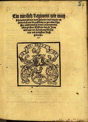 Ein nutzlich Regiment, wie man sich halten sol, das man gesunden leyb behalt vn [und] sunderlich vor die pestilentz : zu gut allen Christen vnnd nemlich denn eynwonern der löbliche[n] statt Erffordt