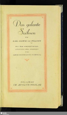 Das galante Sachsen : mit einer Porträtskizze August des Starken von Jakob Heinrich von Flemming