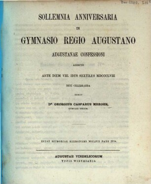 Solemnia anniversaria in Gymnasio Regio Augustano Augustanae Confessioni addicto ... rite celebranda rectoris et collegarum nomine indicit, 1858