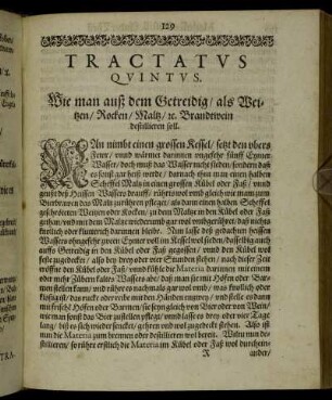 Tractatus Quintus. Wie man auß dem Getreidig/ als Weitzen/ Rocken/ Maltz/ [et]c. Brandwein destillieren soll.