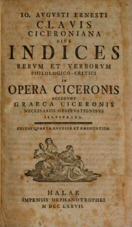Io. Avgvsti Ernesti Clavis Ciceroniana Sive Indices Rervm Et Verborvm Philologico-Critici In Opera Ciceronis Accedvnt Graeca Ciceronis Necessariis Observationibvs Illvstrata, [5]