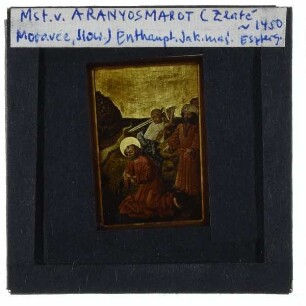 Meister von Aranyosmarót, Enthauptung des Jakobus der Ältere