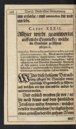 Caput XXXII. Allhier wirdt geantwortet auff etliche Einwürffe/ welche die Gottlosen zu führen pflegen/ [et]c.