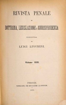 Rivista penale di dottrina, legislazione e giurisprudenza. 13. 1880 = Anno 7