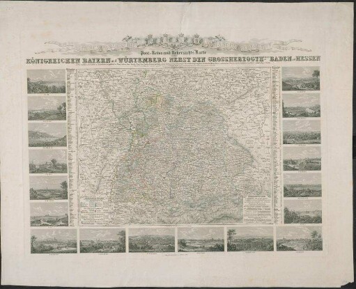 Post-, Reise- und Uebersichts-Karte von den Königreichen Bayern und Würtemberg Nebst Den Grossherzogthümern Baden Und Hessen : mit den angränzenden Ländern u. Ländertheilen ausgedehnt bis Nancy, Aachen, Cassel, Leipzig, Prag, Linz, Gastein, Brenner und Bern ... und malerischen Ansichten merkwürdiger Staedte ...