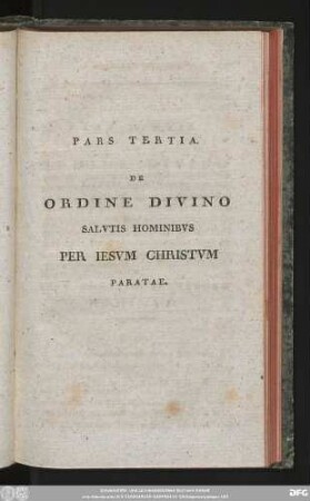 Pars Tertia. De Ordine Divino Salutis Hominibus Per Iesum Christum Paratae.