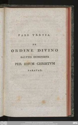 Pars Tertia. De Ordine Divino Salutis Hominibus Per Iesum Christum Paratae.